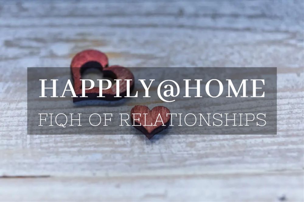 Fiqh of Relationships – Happily @ Home – English