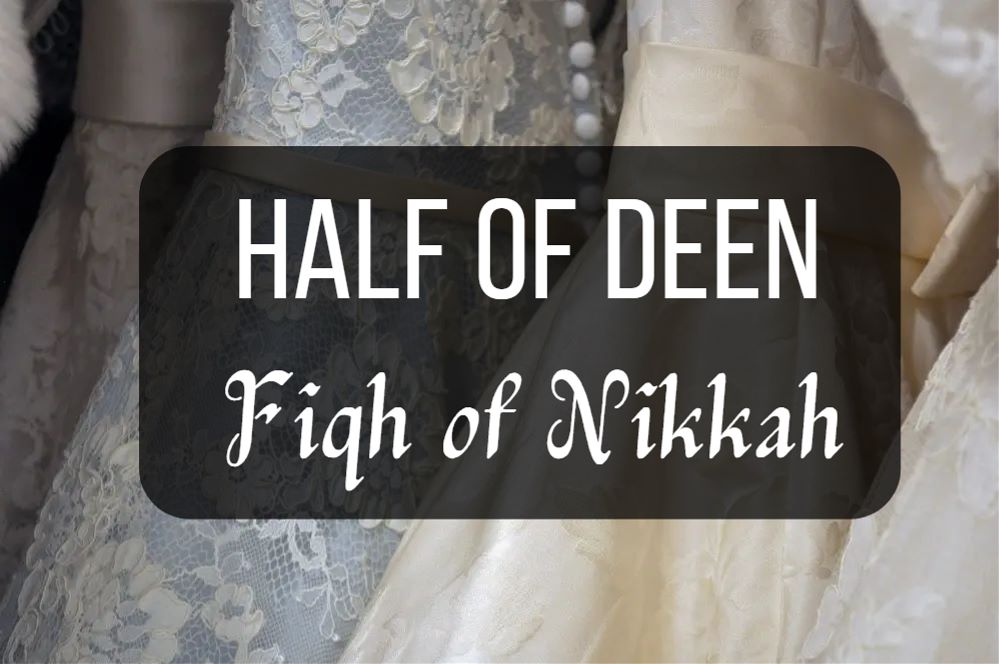 Fiqh of Nikkah – Half Of Deen – English