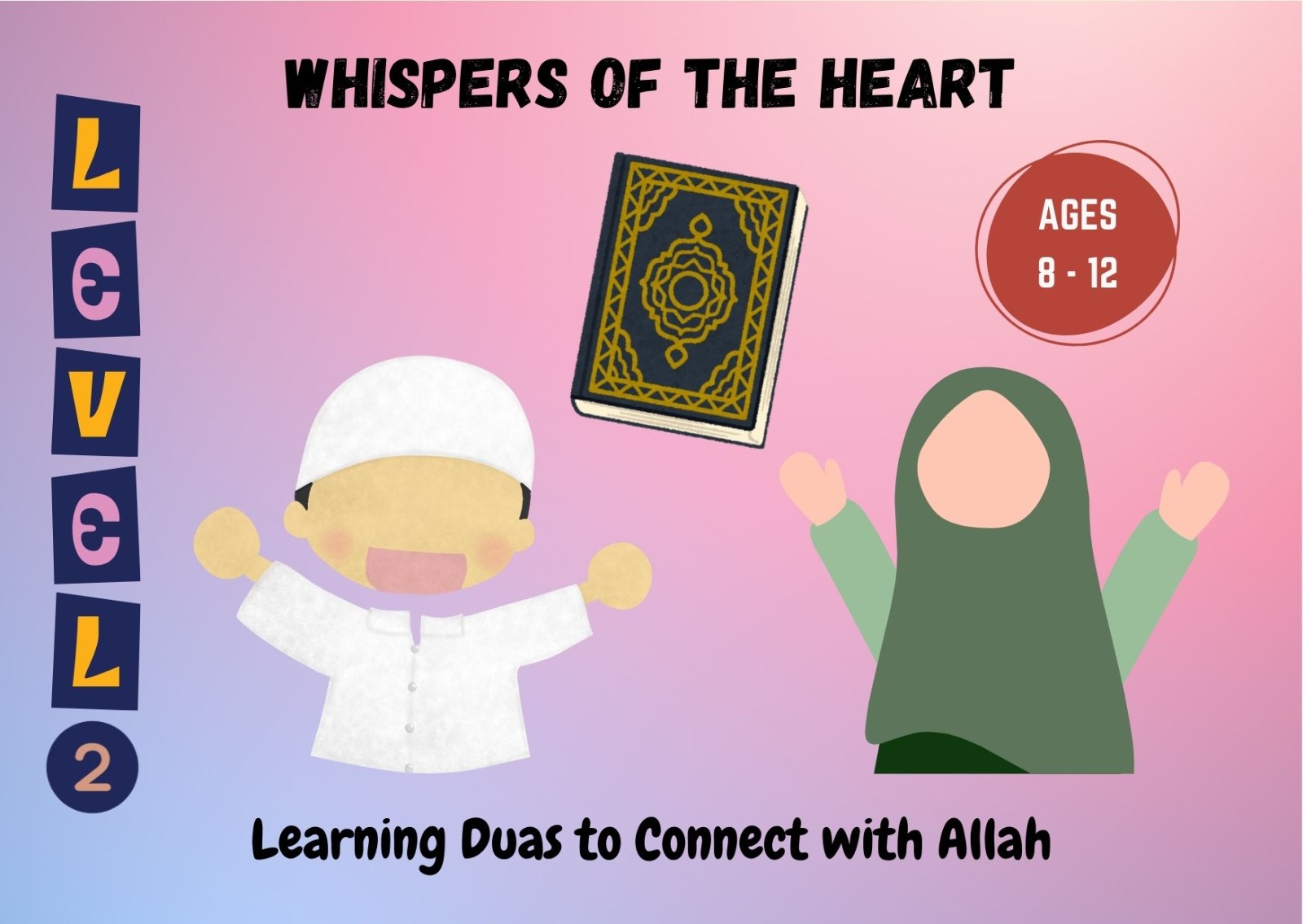 Whispers of the Heart: Learning Duas to Connect with Allah-Level 02