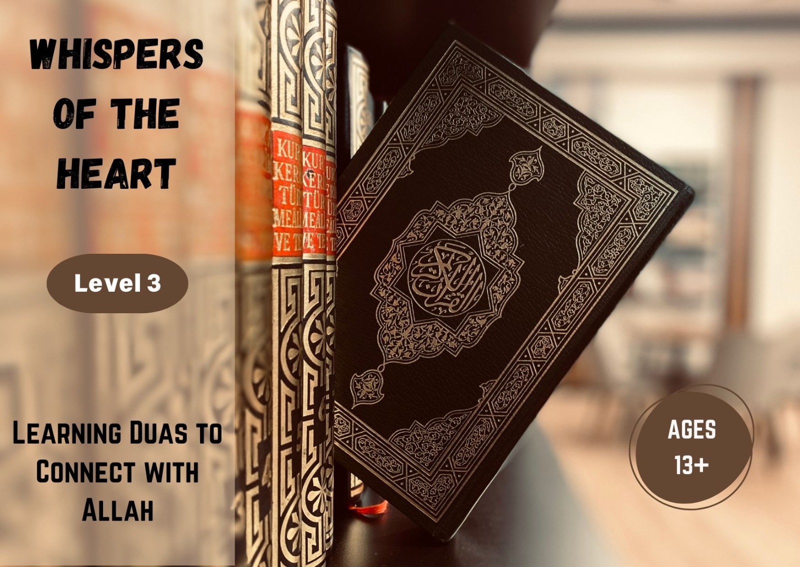 Whispers of the Heart: Learning Duas to Connect with Allah- Level 03