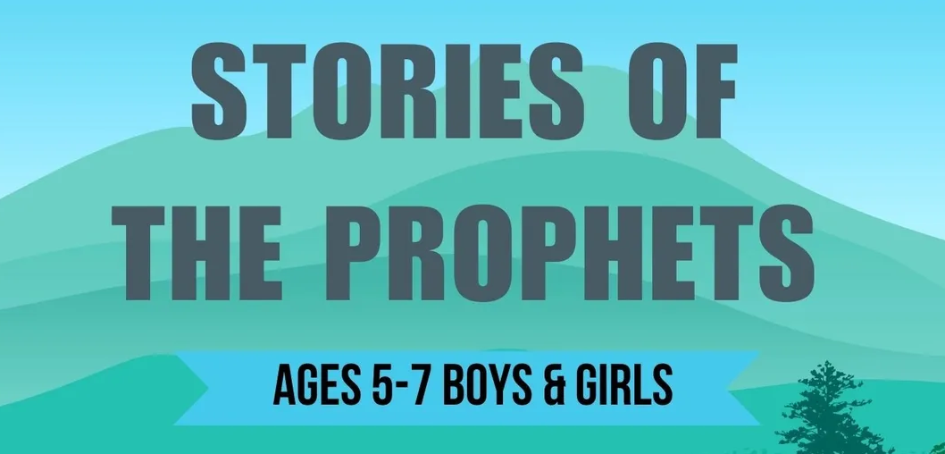 Stories of the Prophets – Ages 5-7- English [ONGOING]